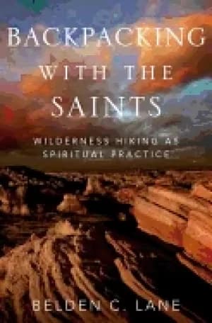 backpacking with the saints wilderness hiking as spiritual practice