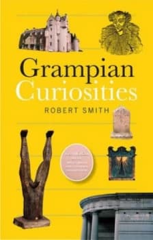 Grampian Curiosities by Robert Smith Book