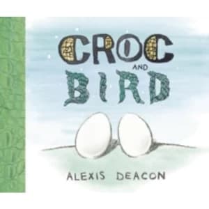 Croc and Bird by Alexis Deacon (Paperback, 2013)
