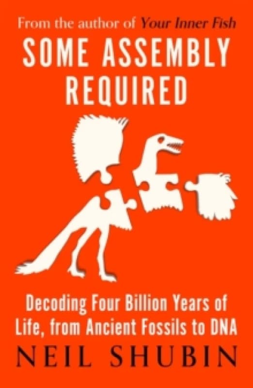 Some Assembly Required : Decoding Four Billion Years of Life, from Ancient Fossils to DNA Paperback / softback