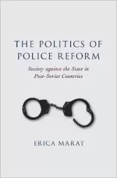 The Politics of Police Reform by Erica Marat