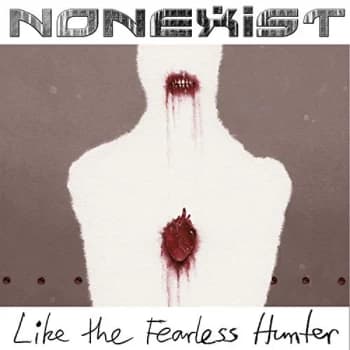 Nonexist - Like the Fearless Hunter CD
