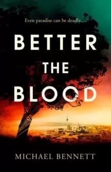 Better the Blood : The compelling debut that introduces Hana Westerman, a tenacious Maori detective