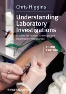 Understanding Laboratory Investigations : A Guide for Nurses, Midwives and Health Professionals