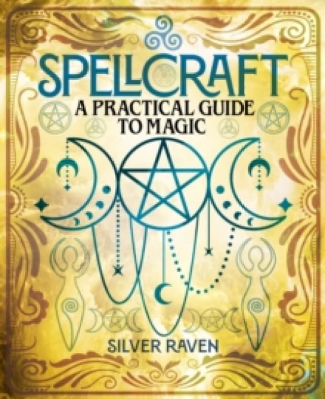 Spellcraft : A practical guide to magic Hardback