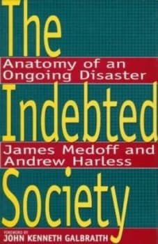 The Indebted Society by James L Medoff and Andrew Harless Book