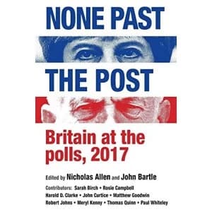 None Past the Post Britain at the Polls, 2017 Paperback / softback 2018
