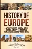 history of europe a captivating guide to european history classical antiqui