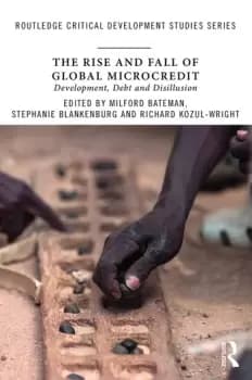 The Rise and Fall of Global MicrocreditDevelopment debt and disillusion