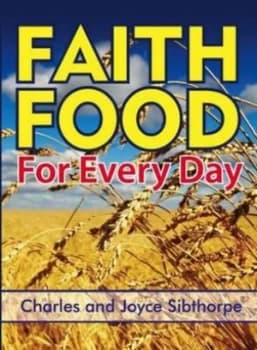 Faith Food for Every Day by Charles Sibthorpe Paperback