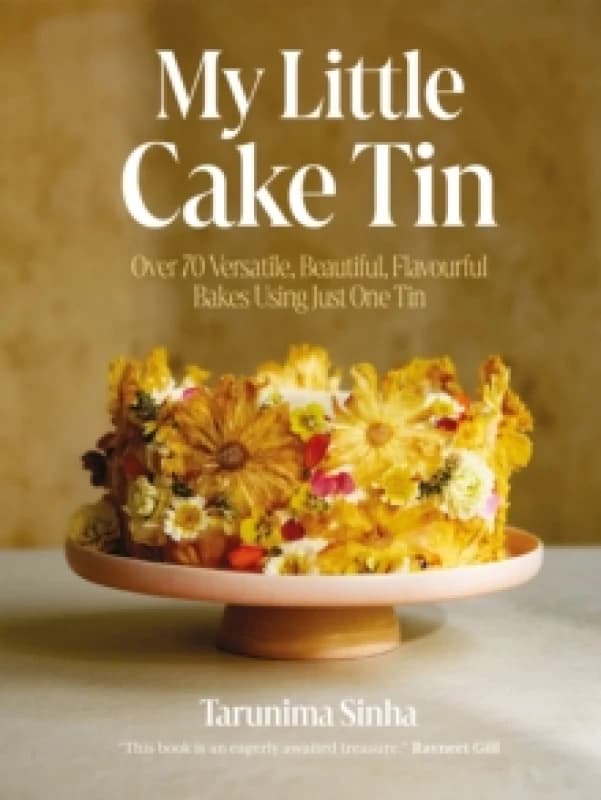 My Little Cake Tin : Over 70 Versatile, Beautiful, Flavourful Bakes Using Just One Tin Hardback