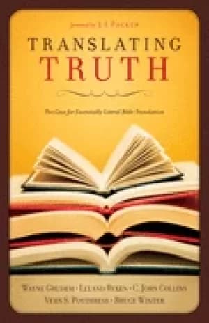 translating truth the case for essentially literal bible translation