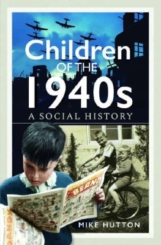 Children of the 1940s : A Social History Hardback
