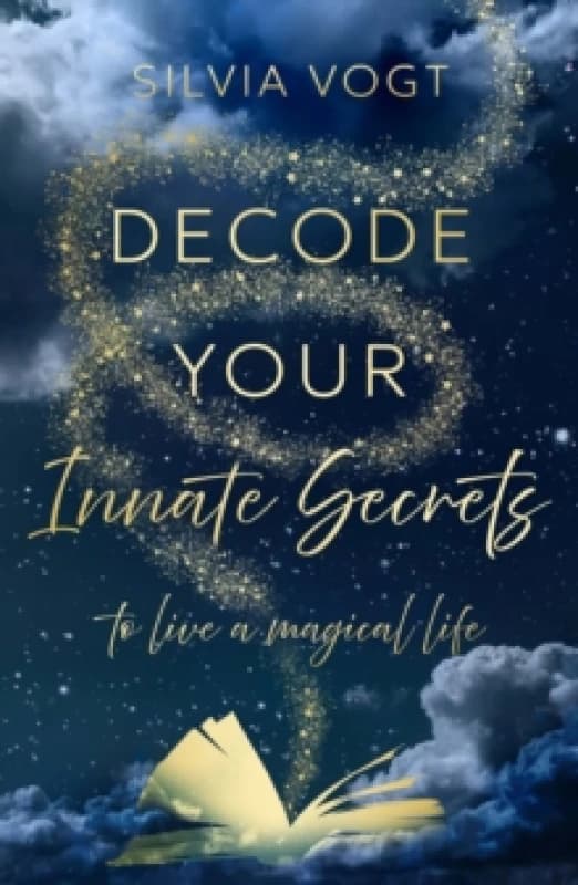 Decode Your Innate Secrets : to live a magical life Paperback / softback