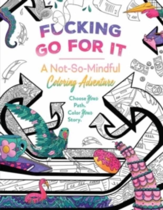 F*cking Go For It : A Not-So-Mindful Coloring Adventure Paperback / softback