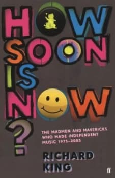 How Soon Is Now by Richard King Paperback