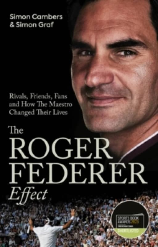 The Roger Federer Effect : Rivals, Friends, Fans and How the Maestro Changed Their Lives Paperback / softback