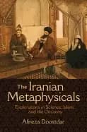 iranian metaphysicals explorations in science islam and the uncanny