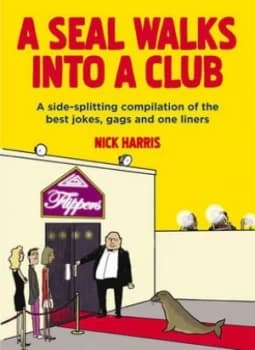 A Seal Walks into a Club by Nick Harris Book