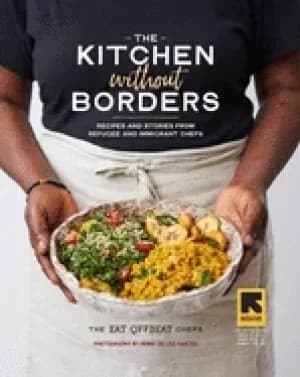 kitchen without borders recipes and stories from refugee and immigrant chef
