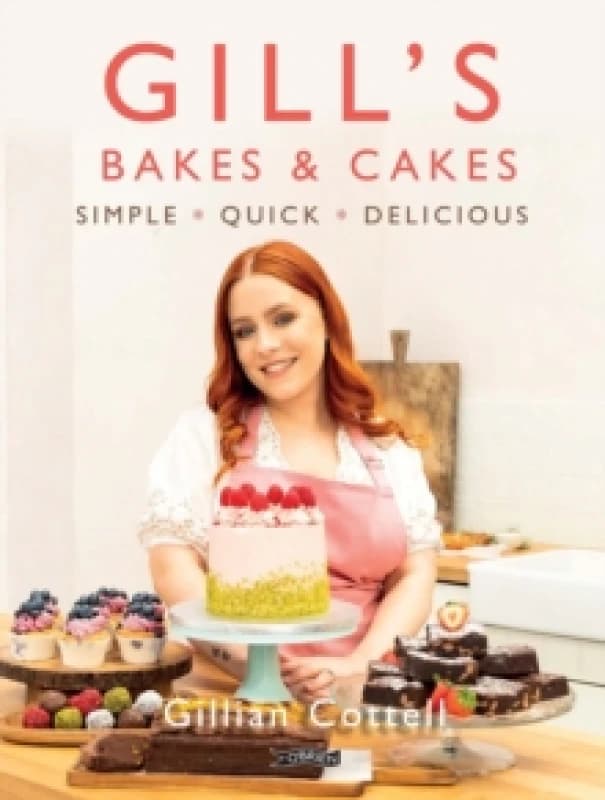 Gill's Bakes & Cakes : Simple Quick Delicious Hardback