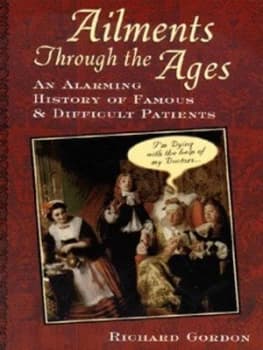 Ailments through the Ages by Richard Gordon Book