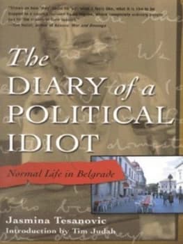 The Diary of a Political Idiot by Jasmina Tesanovic Book