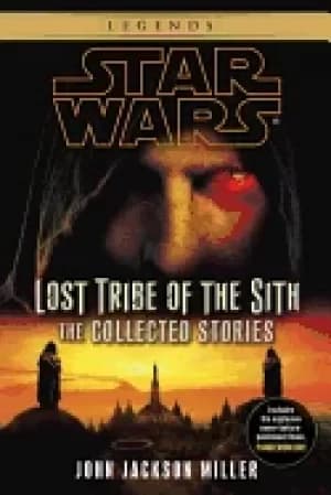 lost tribe of the sith star wars legends the collected stories