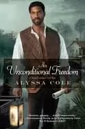 unconditional freedom an epic love story of the civil war
