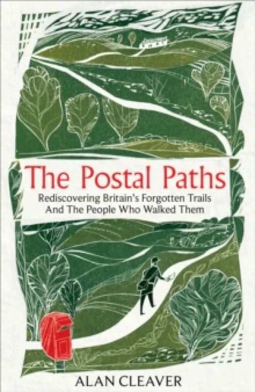 The Postal Paths : Rediscovering Britains Forgotten Trails And The People Who Walked Them Hardback