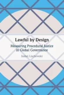 Lawful by Design : Measuring Procedural Justice in Global Governance