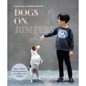 Dogs on Jumpers Best in show knitting patterns for adults and children Hardback 2018