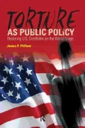 torture as public policy restoring us credibility on the world stage