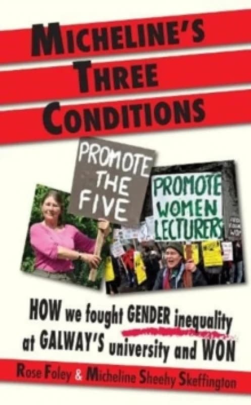 Micheline's Three Conditions : How We Fought Gender Inequality at Galway's University and Won Paperback / softback