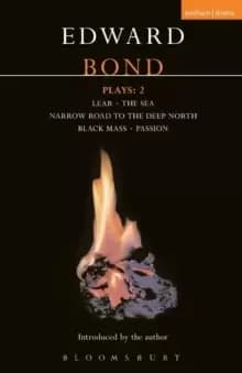 Bond Plays: 2 : Lear; The Sea; Narrow Road to the Deep North; Black Mass; Passion