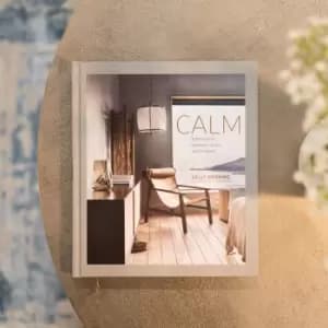 Calm: Interiors To Nurture, Relax And Restore Book
