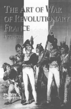 The Art of War of Revolutionary France 1798-1802 by Paddy Griffith Hardback