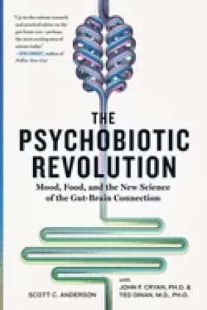 psychobiotic revolution mood food and the new science of the gut brain con