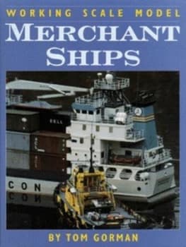 Working Scale Model Merchant Ships by Tom Gorman Hardback