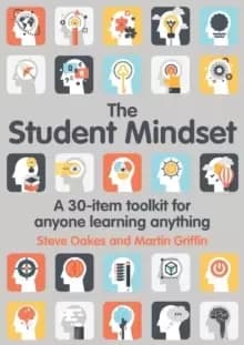The Student Mindset : A 30-item toolkit for anyone learning anything