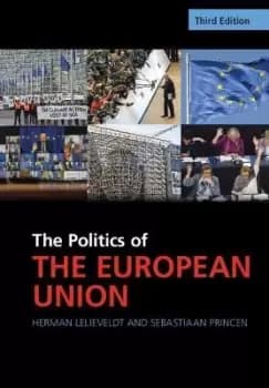 The Politics of the European Union by Herman Lelieveldt