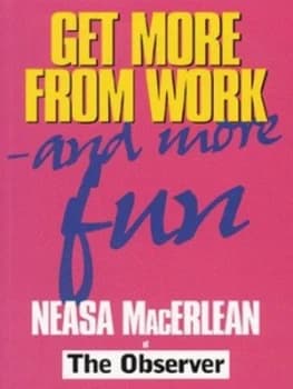 Get More from Work - and More Fun by Neasa Macerlean Book