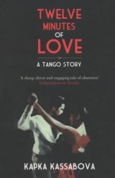 Twelve Minutes of Love by Kapka Kassabova Book