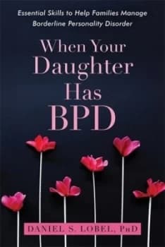 When your daughter has BPD by Daniel S Lobel