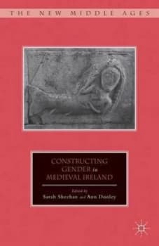 Constructing Gender in Medieval Ireland by S. Sheehan Hardback