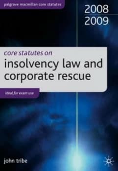Core Statutes on Insolvency Law and Corporate Rescue by John Tribe Book