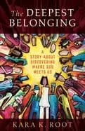 deepest belonging a story about discovering where god meets us