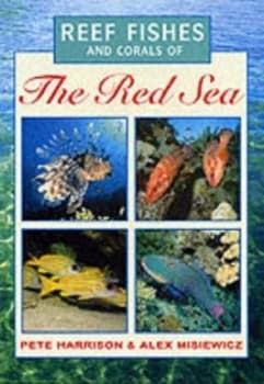 Reef Fishes and Corals of the Red Sea by Peter Harrison and Alex Misiewicz Book