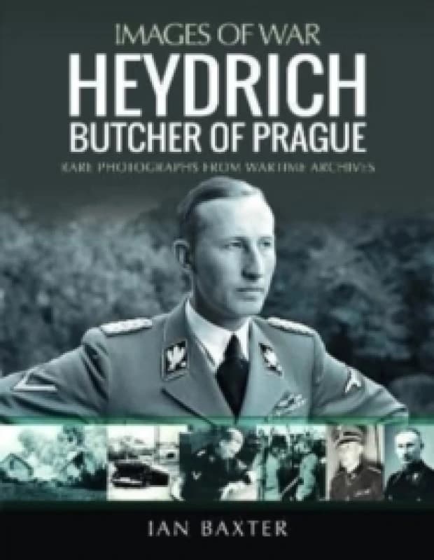 Heydrich: Butcher of Prague : Rare Photographs from Wartime Archives Paperback / softback