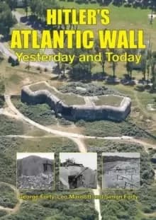 Hitler'S Atlantic Wall : Yesterday and Today